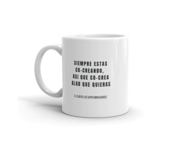 Taza SIEMPRE ESTAS CO-CREANDO, ASI QUE CREA ALGO QUE QUIERAS