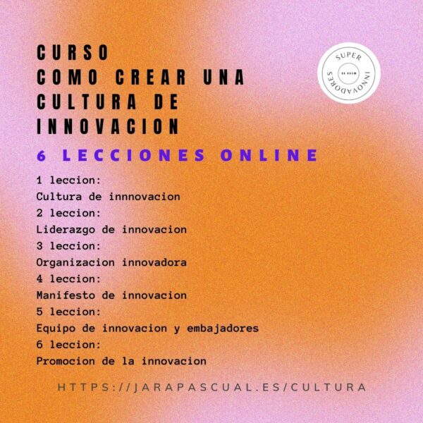 «Curso Cultura Innovación» Como crear una Cultura de Innovacion para tu Equipo y Organizacion - Imagen 2